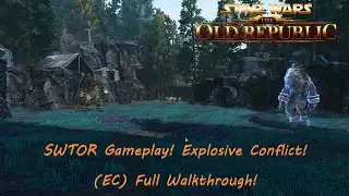 SWTOR Gameplay! Explosive Conflict! (EC) Full Walkthrough!