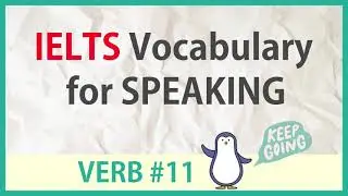 Advanced Words for IELTS SPEAKING -  verb #11