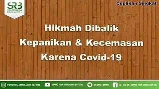 Hikmah Dibalik Kepanikan & Kecemasan Karena Covid 19 - Ustadz Dr Syafiq Riza Basalamah MA