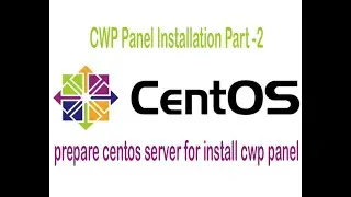 How to Install CWP Panel Centos - Part 2 prepare centos server to install CWP Panel