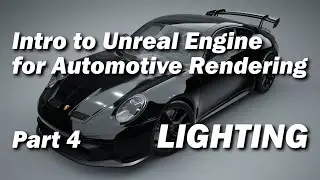 Learn Unreal Engine for AUTOMOTIVE RENDERING | Part 4 | Intro to Lighting and Cameras