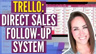 TRELLO: Direct Sales Follow Up System (Steal My Board!)