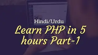 Learn PHP in 5 hours in Hindi/Urdu Part-1