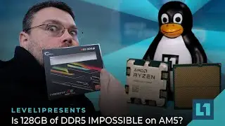 Is 128GB of DDR5 IMPOSSIBLE on AM5? Level1 Investigates!