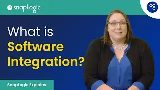 What is Software Integration? [SnapLogic Explains]