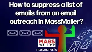 How to Suppress a List of Emails from an Email Outreach in MassMailer?