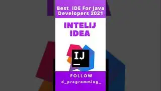 Best IDE For Java Developers 2021 - by D Programming