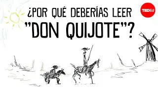 ¿Por qué deberías leer el “Don Quijote de La Mancha”? - Ilan Stavans