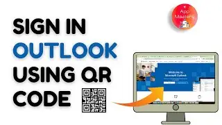 How To Sign In Outlook Using QR Code | QR Outlook | Outlook QR Code Sign In