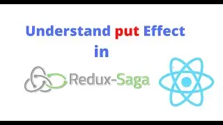 Understand put Effect in Redux Saga