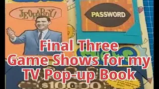 Final Three Game Shows for my TV Show Pop-Up Book