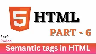Semantic tags in HTML | Beginners Guide | PART - 6 | @snehacodes7132 ​