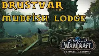 Battle For Azeroth - Drustvar Quest Guide - Part Seven - Mudfish Lodge