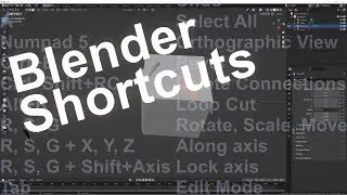 Complete Guide to Shortcuts in Blender (At least, the ones I use)