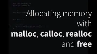 Allocating memory with malloc, calloc, realloc, and free