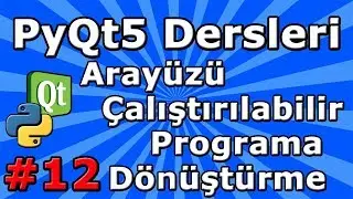 PyQt5 dersleri #12 Arayüzü Çalıştırılabilir Programa Dönüştürme - PyInstaller