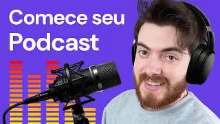 Passo a Passo Para Criar Seu Podcast em 2024 🎙️