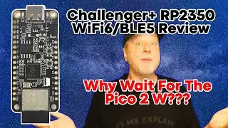 Challenger+ RP2350 WiFi6/BLE5 Review - No Need to Wait for the Pico 2 W