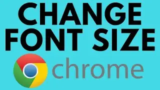 How To Change Font Size In Google Chrome - Adjust Text Size