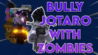 [YBA] ZOMBIE RAID ON JOTARO (BULLYING JP6) + METHOD