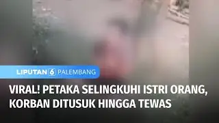 Petaka Selingkuhi Istri Orang, Seorang Pria Ditusuk Hingga Tewas | Liputan 6 Palembang