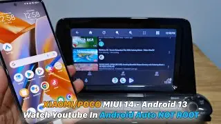 XIAOMI/POCO MIUI 14 - Android 13 Watch Youtube In Android Auto NOT ROOT