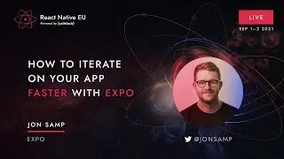 React Native EU 2021: Jon Samp - How to iterate on your app faster with Expo