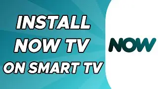 How to Install Now TV on Smart TV