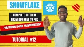 Complete Snowflake Tutorial From Beginner to Pro 2024 -  More Transformation on Data | #12