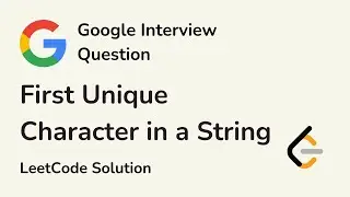 First Unique Character in a String - Google Interview Questions - LeetCode 387 - C++