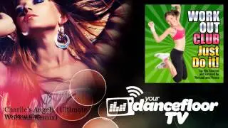 Workout Club - Charlie's Angels - Ultimate Workout Remix - YourDancefloorTV