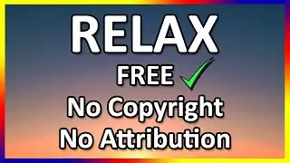 Relax Free Music No Copyright | No Attribution for personal and commercial use