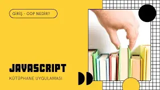 JavaScript ile Kütüphane Uygulaması-Giriş(OOP-Nesne Tabanlı Programlama)