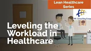 Leveling the Workload in Healthcare: Lean Healthcare, Emergency