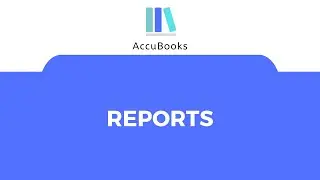 AccuBooks Accounting & ERP Systems - Reports - Training Video