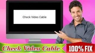 How to Solve Check Video Cable Problem - Check Video Cable Error Fix