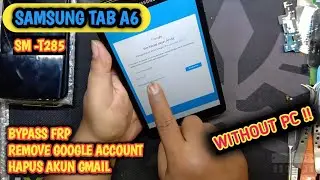 Bypass FRP II Hapus Akun Google II SAMSUNG TAB A6 (SM - T285) Without PC