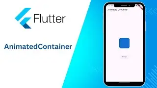 Flutter Animation  - AnimatedContainer