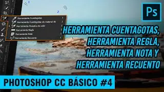 CÓMO USAR HERRAMIENTA CUENTAGOTAS, REGLA, NOTA Y RECUENTO / PHOTOSHOP CC BÁSICO #4