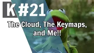 KordKutters 21: The Cloud, The Keymaps, and Me