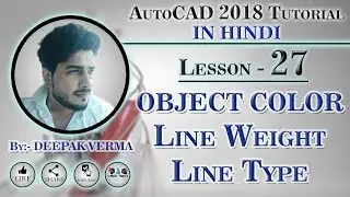 #27 | Object Color, Line Weight, Line Type in AutoCAD [DEEPAK VERMA]