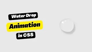 Water Droplet using Html and CSS  | Custom CSS Animation