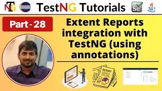 P28 - Extent reports integration with TestNG (using Annotations) | TestNG |