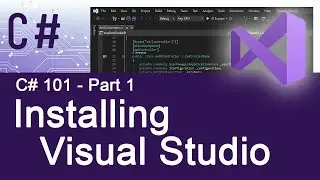 Part 1 - C# 101 - Installing Visual Studio