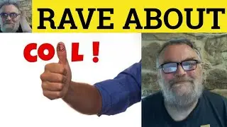 🔵 Rave About - Phrasal Verbs - Raved About Meaning - Raving About Examples