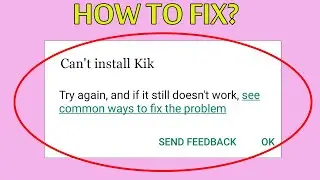 How To Fix Cant Install Kik App Error On Google Playstore Android & Ios - Cannot Install App