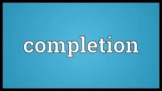 Completion Meaning