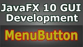 Learn JavaFX 10 Creating MenuButton With Icon (Java GUI Tutorial) #11