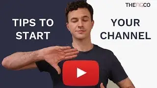 How to Start a YouTube Channel - YouTube Tips for Beginners