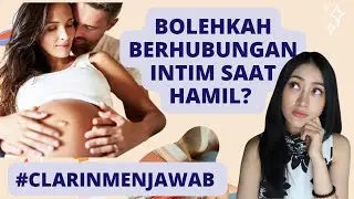 Bolehkah Berhubungan INTIM Saat HAMIL? | Clarin Hayes